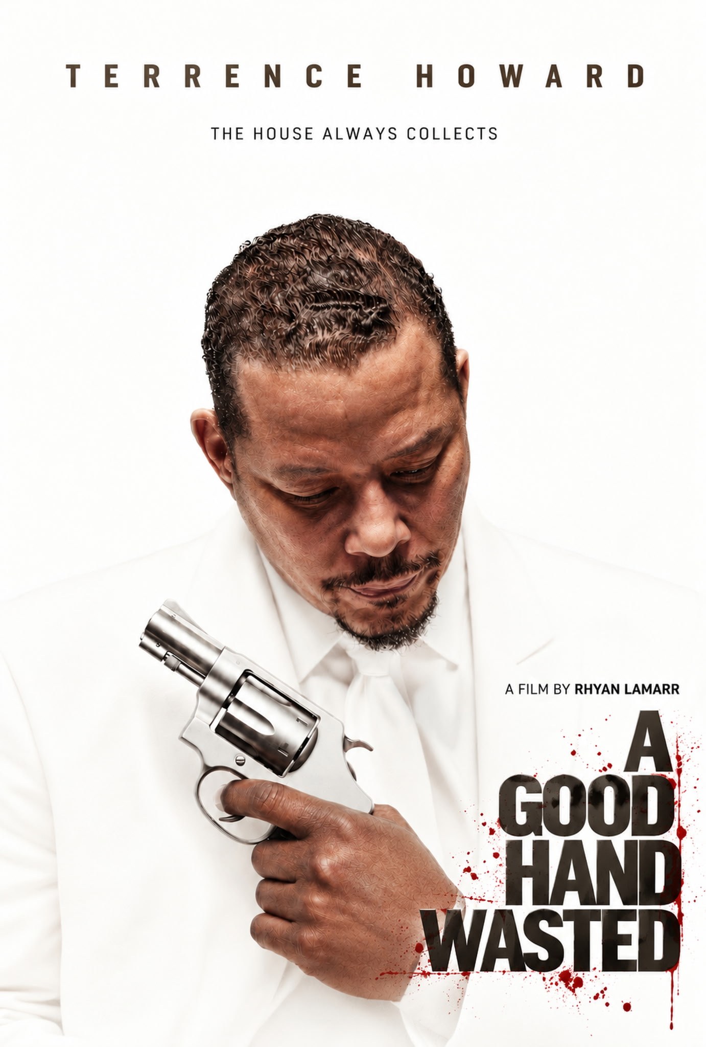 A Good Hand Wasted official poster: Terrence Howard in a white suit holding a revolver, with the tagline The House Always Collects